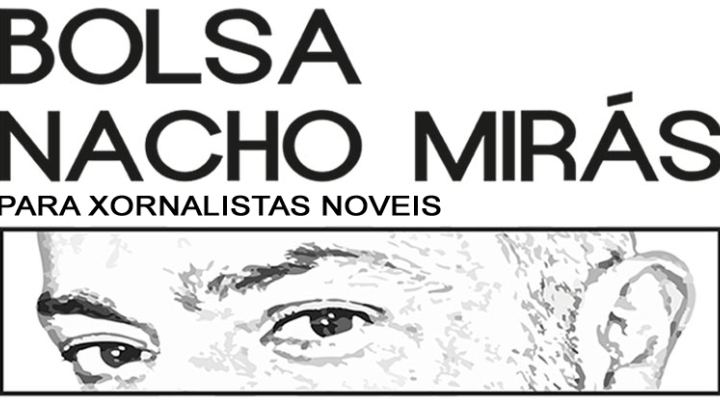 Bolsa 'Nacho Mirás' para xornalistas noveis